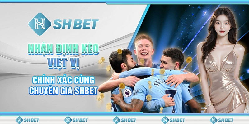 Nhận Định Kèo Việt Vị Chính Xác Cùng Chuyên Gia SHBET