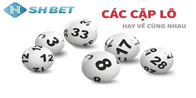 Cách tăng cơ hội trúng số với các cặp lô hay về cùng nhau