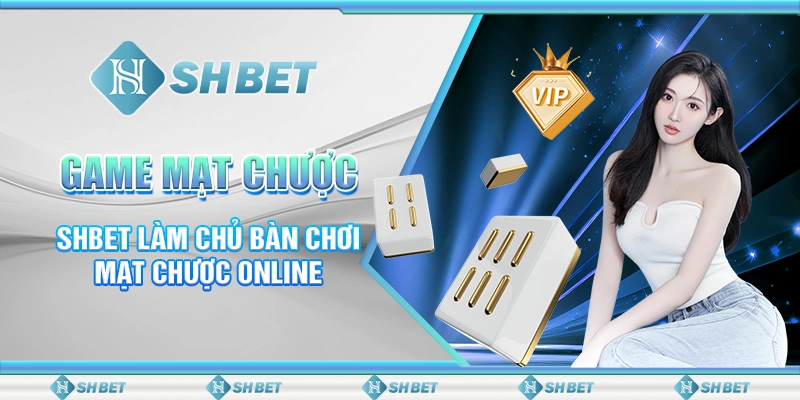 Game Mạt Chược - SHBET Làm Chủ Bàn Chơi Mạt Chược Online