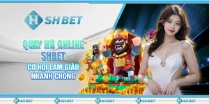 Quay Hũ Online SHBET - Cơ Hội Làm Giàu Nhanh Chóng