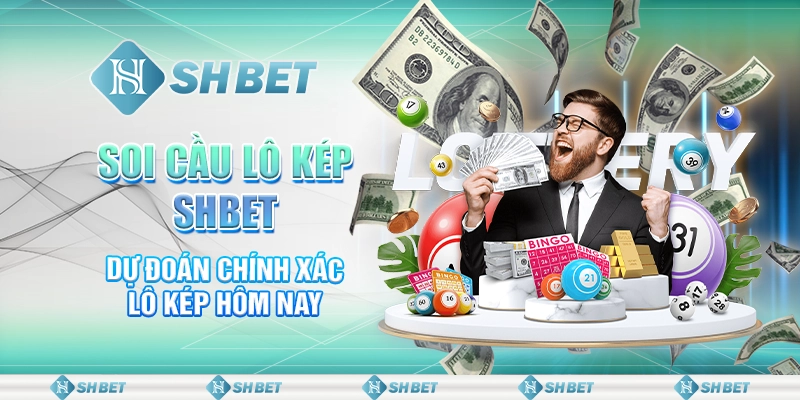 Soi Cầu Lô Kép SHBET - Dự Đoán Chính Xác Lô Kép Hôm Nay